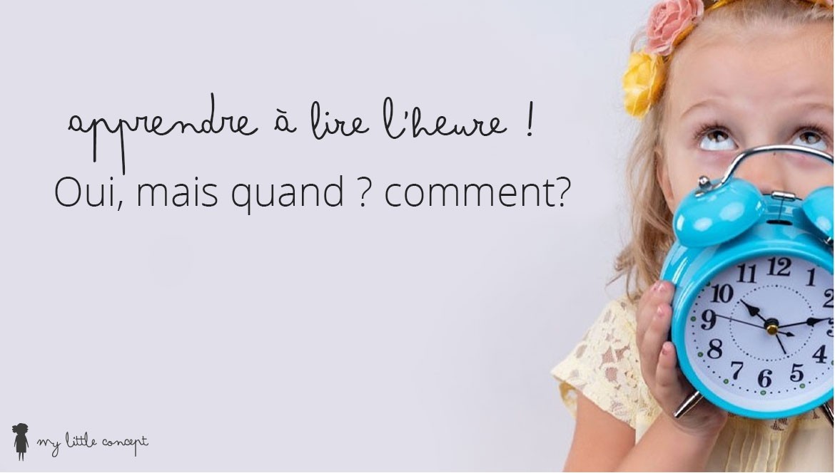 Apprendre à lire l'heure ! Oui mais quand, comment ?